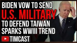 Biden Vows US Military WILL Defend Taiwan From China In SHOCKING Gaffe Sparking Fear Of WW3 To Trend