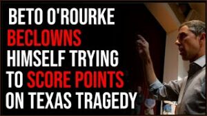 Beto O'Rourke Beclowns Himself By Using The Tragedy In Texas To Try To Score Political Points