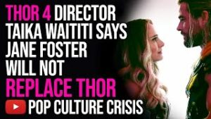 Thor Love And Thunder Director Taika Waititi Says Jane Foster Will Not Replace Thor