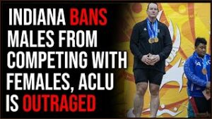 Indiana BANS Males From Competing Against Women, ACLU Is OUTRAGED