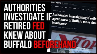 Authorities Investigate Whether Retired Fed  KNEW About Buffalo Attack Beforehand