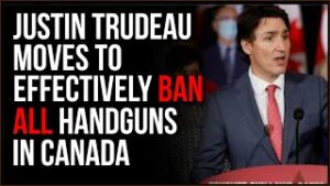 Trudeau Moves To Effectively BAN All Handguns In Canada
