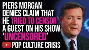Piers Morgan Denies Claim That He Tried to Censor a Guest on His Show 'Uncensored'