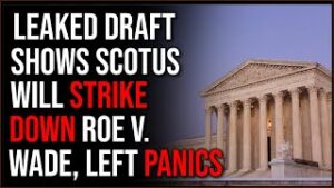 Leaked Draft Shows SCOTS Will STRIKE DOWN Roe V. Wade, Leftists IMMEDIATELY Panic