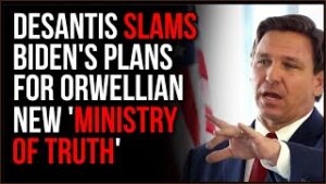 DeSantis SLAMS Biden Over Dystopian New 'Ministry Of Truth'