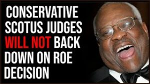 New SCOTUS Leaks Show Justices WILL Strike Down Roe, They Are Refusing To Back Down