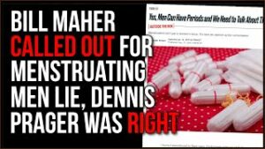 Bill Maher Called Out, Dennis Prager Addresses MENSTRUATING MEN Argument, He Was CORRECT