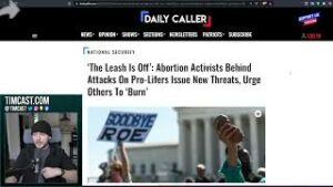 Far Left Threatens To Escalate TERROR Campaign, 14 Pro Life Centers Attacked, Dems FAN FLAMES