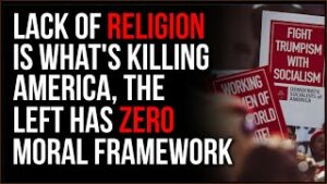 Lack Of Religion Is DESTROYING The US, The Left Has ZERO Moral Framework