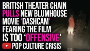 British Theater Chain Vue Pulls Blumhouse Film 'Dashcam' Over Fears of the Movie Being 'Offensive'