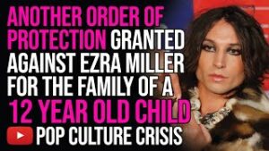 Another Order of Protection Granted Against Ezra Miller Protecting a 12 Year Old Child
