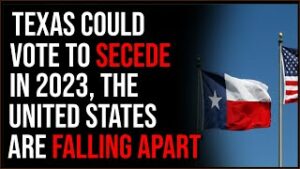 Texas Could Vote To SECEDE From US In 2023, The Union Is Breaking