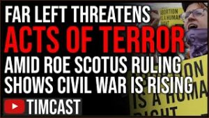 Leftists Threaten ACTS OF TERROR Over Roe v. Wade SCOTUS Ruling, GOP DEMANDS FBI &amp; DHS Intervention