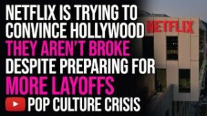 Netflix is Trying to Convince Hollywood They Aren't Broke Despite Preparing For More Layoffs