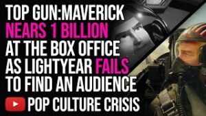 Top Gun Maverick Nears 1 Billion at The Box Office, Lightyear Fails to Find an Audience