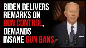 Biden Delivers Remarks On Gun Control, Demands Insane Gun Bans
