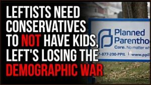 Left Desperately Need Conservatives To NOT Have Kids, Conservatives Are WINNING The Demographic Game