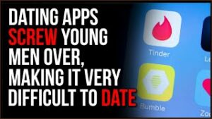 Dating Apps SCREW Young Men, Making It Difficult To Date Women
