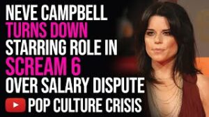 Neve Campbell Turns Down Starring Role in Scream 6 Over Salary Dispute