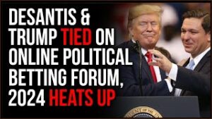 DeSantis And Trump Are Now TIED In Online Betting Forum
