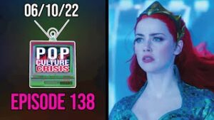 Pop Culture Crisis #138 - Aquaman 2 Reportedly Doubled Screen Time For Amber Heard Following Verdict