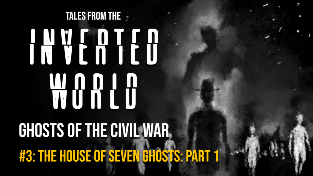 THE HOUSE OF SEVEN GHOSTS: PART 1