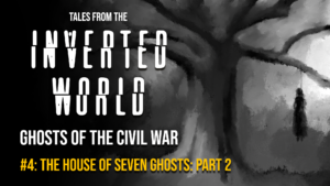THE HOUSE OF SEVEN GHOSTS: PART 2