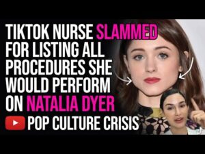 TikTok Nurse Slammed For Listing All the Procedures She Would Perform on Natalia Dyer