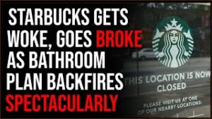 Starbucks Gets Woke, Goes BROKE After Bathroom Plan BACKFIRES