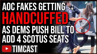 AOC FAKES Being Handcuffed, Gets ARRESTED Protesting SCOTUS As