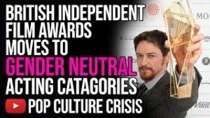 British Independent Film Awards Moves To Gender Neutral Acting Catagories