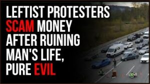 Leftist Protesters SCAM MONEY After Destroying Man's Life, Pure Evil
