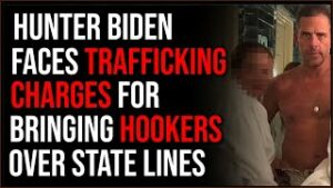 Hunter Biden Faces Trafficking Charges For Transporting HOOKERS Across State Lines
