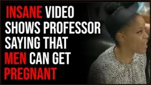 INSANE Video Shows Professor Claiming Men Can Get Pregnant