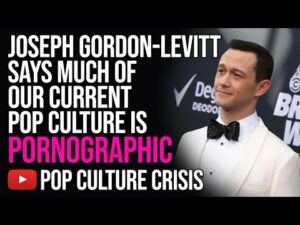 Joseph Gordon Levitt Says Much of Our Current Pop Culture is Pornographic