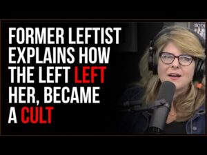 Former Leftist Explains How The Left Became A Cult And Why She Left