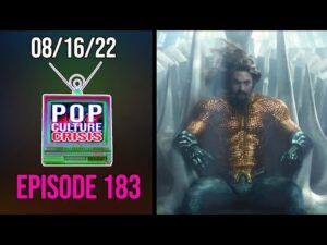 Pop Culture Crisis #183 - Jason Momoa Says Aquaman and the Lost Kingdom Will Tackle Climate Change