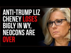 Anti-Trump Liz Cheney Loses BIGLY In WY, Neocons Are OVER