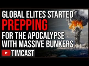 Global Elites Building DOOMSDAY BUNKERS Amid Fear Of WW3 And Civil War, Elites Think The End Is Near