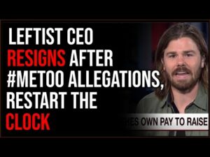 Famed Leftist CEO Resigns After Being MeToo'd, RESET THE CLOCK