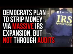 Democrats Look To Strip Money Through A Massively Expanded IRS, And NOT Through Audits, It's WORSE