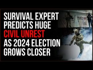 Survival Expert Predicts MASSIVE Civil Disruptions Around 2024 Election