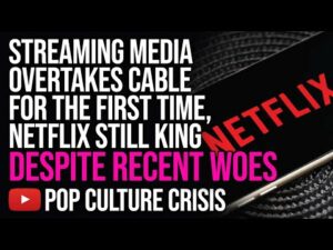 Streaming Media Overtakes Cable For the First Time, Netflix Still King Despite Recent Woes