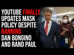 Youtube FINALLY Updates Mask Policy Despite Banning Dan Bongino And Rand Paul