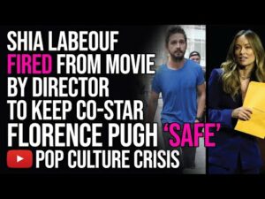 Shia Labeouf Fired From Movie by Director Olivia Wilde to Keep Co-Star Florence Pugh 'Safe'