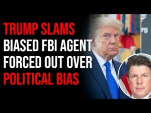 Trump SLAMS Biased FBI Agent Who Was Forced Out Over Political Bias