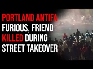 Portland Antifa FURIOUS After Friend Is Killed During Shootout At Street Mob Takeover