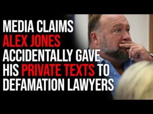 Media Claims Alex Jones Accidentally Gave His Private Text To Defamation Lawyers