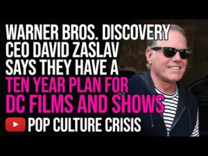 Warner Bros  Discovery CEO David Zaslav Says They Have a Ten Year Plan For DC Films and Shows