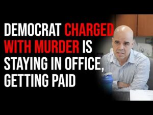 Democrat Charged With Murder Is Staying In Office And Will Keep Getting Paid